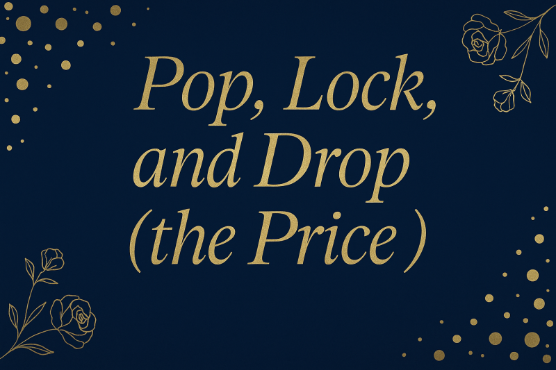 Pop, Lock, and Drop (the Price)